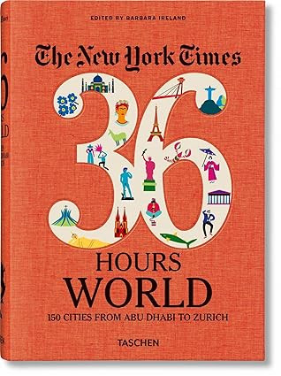The New York Times 36 Hours World: 150 Cities from Abu Dhabi to Zurich | Amazon (US)