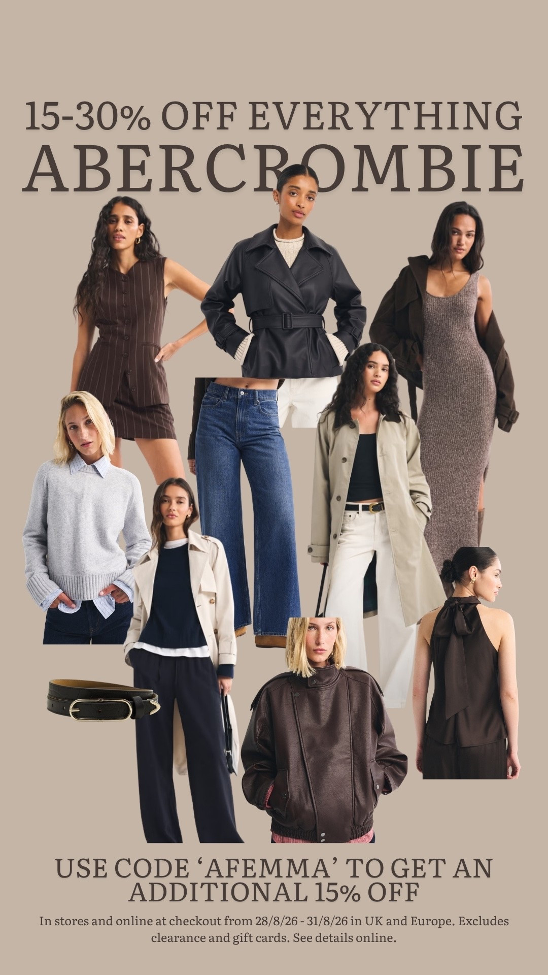 Abercrombie 15-30% off everything 🤍 use code ‘AFEMMA’ for an additional 15% off everything ✨ 

In stores and online at checkout from 28/8/26 - 31/8/26 in UK and Europe. Excludes clearance and gift cards. See details online.

#LTKautumn #LTKstyletip #LTKsale