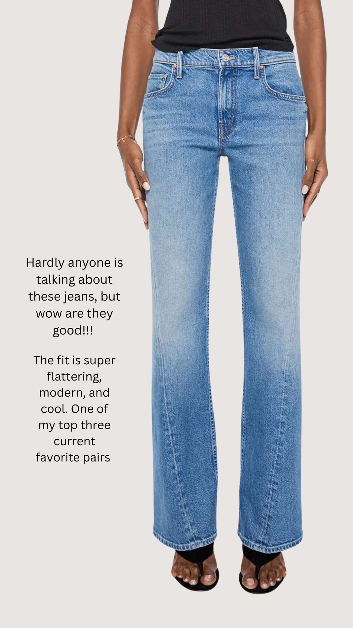 Every now and then a new jean rolls in and quietly starts selling out. This is how all the cool trends begin, and it’s one of the really exciting things about working in fashion. Last year, I picked up the Mother Bookie jeans at Selfridges in London. Silly, really, because the price was double — but the weather was cooler than I expected, and I just wanted something to wear out for dinner with my cousins.

Fast forward to this spring, when the jean landed at Nordstrom and sold out almost immediately. Now it’s back, and there are also some new versions that have just arrived, including this new twist seam.

It’s a mid-rise, boot cut style, and it’s one worth trying. (For reference, I took my usual size 27.) Because it’s made of rigid denim, it isn’t super stretchy — but it does give, and once it does, you’ll never want to wash them!