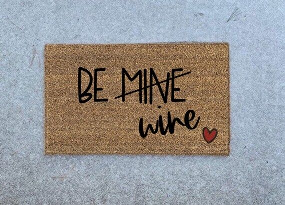 Be Mine / Wine Doormat || Valentines Day Doormat || Wine Doormat || Funny Doormat || Valentines D... | Etsy (US)