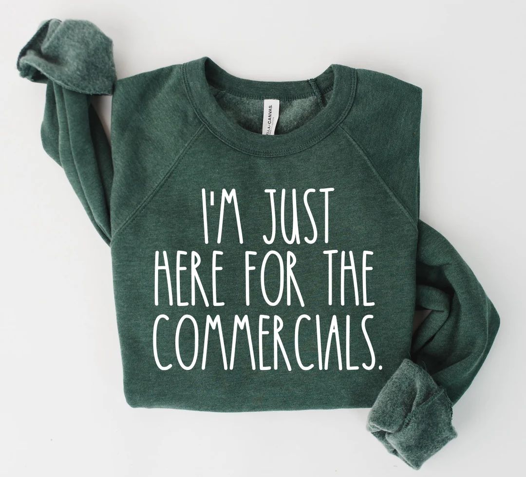 I'm Just Here for the Commercials - Super Bowl Sweatshirt - Football Sweatshirt - Game Day Sweats... | Etsy (US)