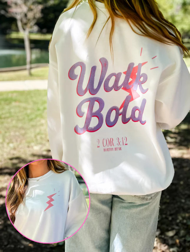 Walk Bold Sweatshirt | Worthy Wear