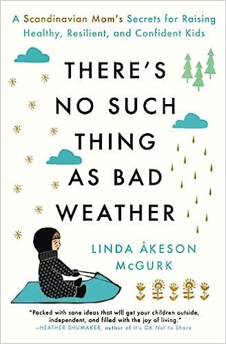 There's No Such Thing as Bad Weather: A Scandinavian Mom's Secrets for Raising Healthy, Resilient... | Amazon (US)
