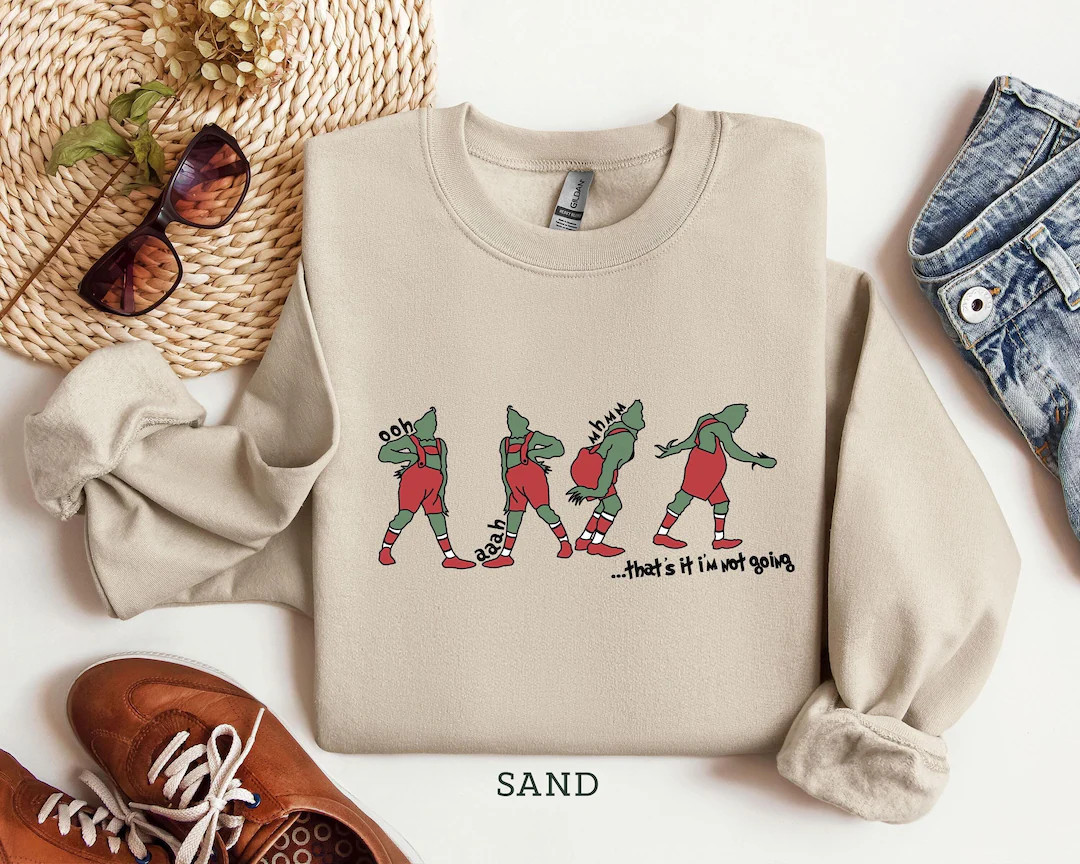 That's I'm not going Sweatshirt, Grinch Christmas Sweatshirt, Funny Grinch TShirt, Grinch Shirt, ... | Etsy (US)