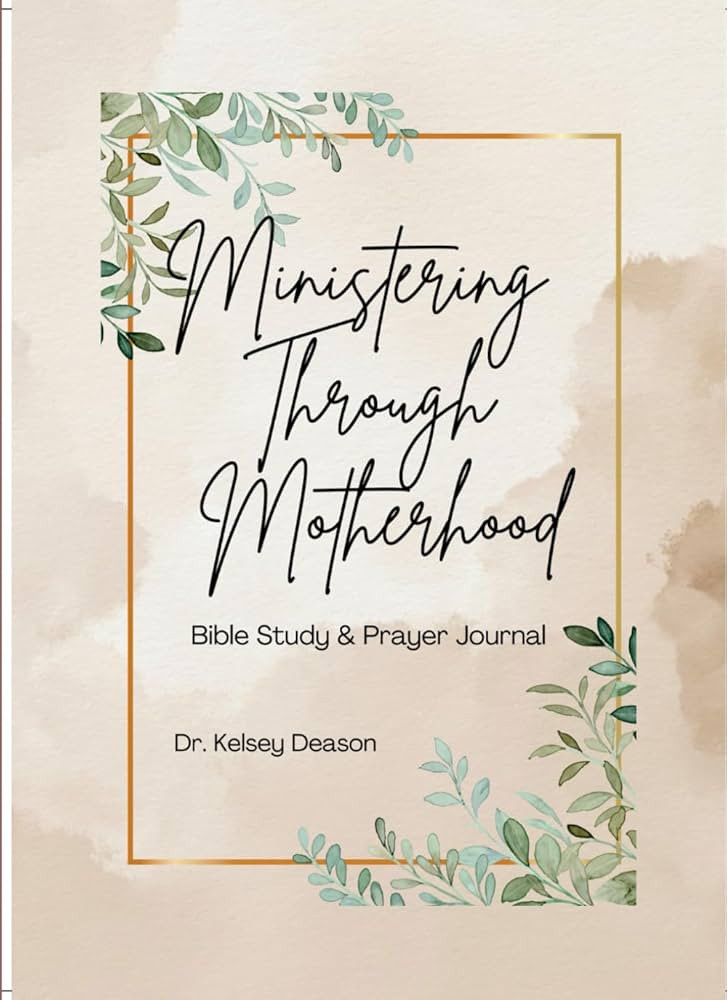 Ministering Through Motherhood: Bible Study/Prayer Journal | Amazon (US)