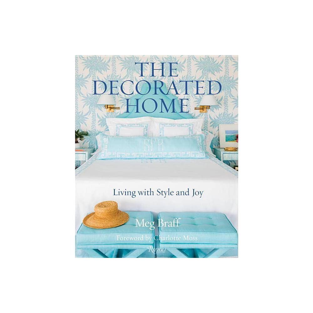 The Decorated Home - by Meg Braff (Hardcover) | Target