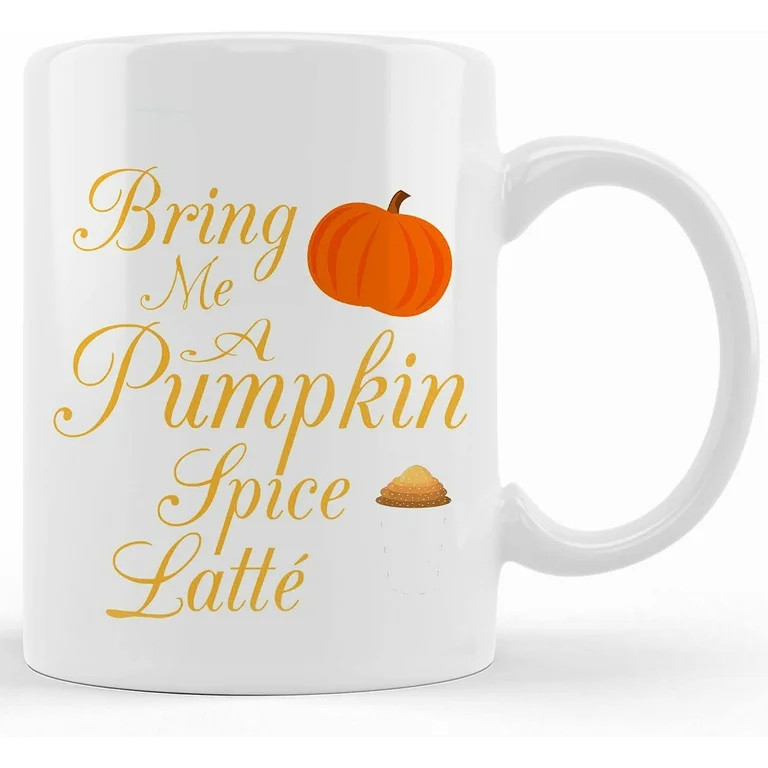 Bring Me A Pumpkin Spice Latte Coffee Mug Psl Pumpkin Spice Latt‚ Autumn Fall Holiday, Ceramic ... | Walmart (US)