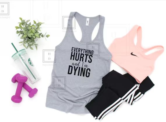 Everything Hurts and I'm Dying  Workout Tank  Racerback  | Etsy | Etsy (US)