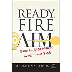 Ready, Fire, Aim: Zero to $100 Million in No Time Flat (Agora Series)     Paperback – December ... | Amazon (US)