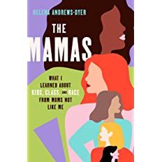 The Mamas: What I Learned About Kids, Class, and Race from Moms Not Like Me     Hardcover – Aug... | Amazon (US)