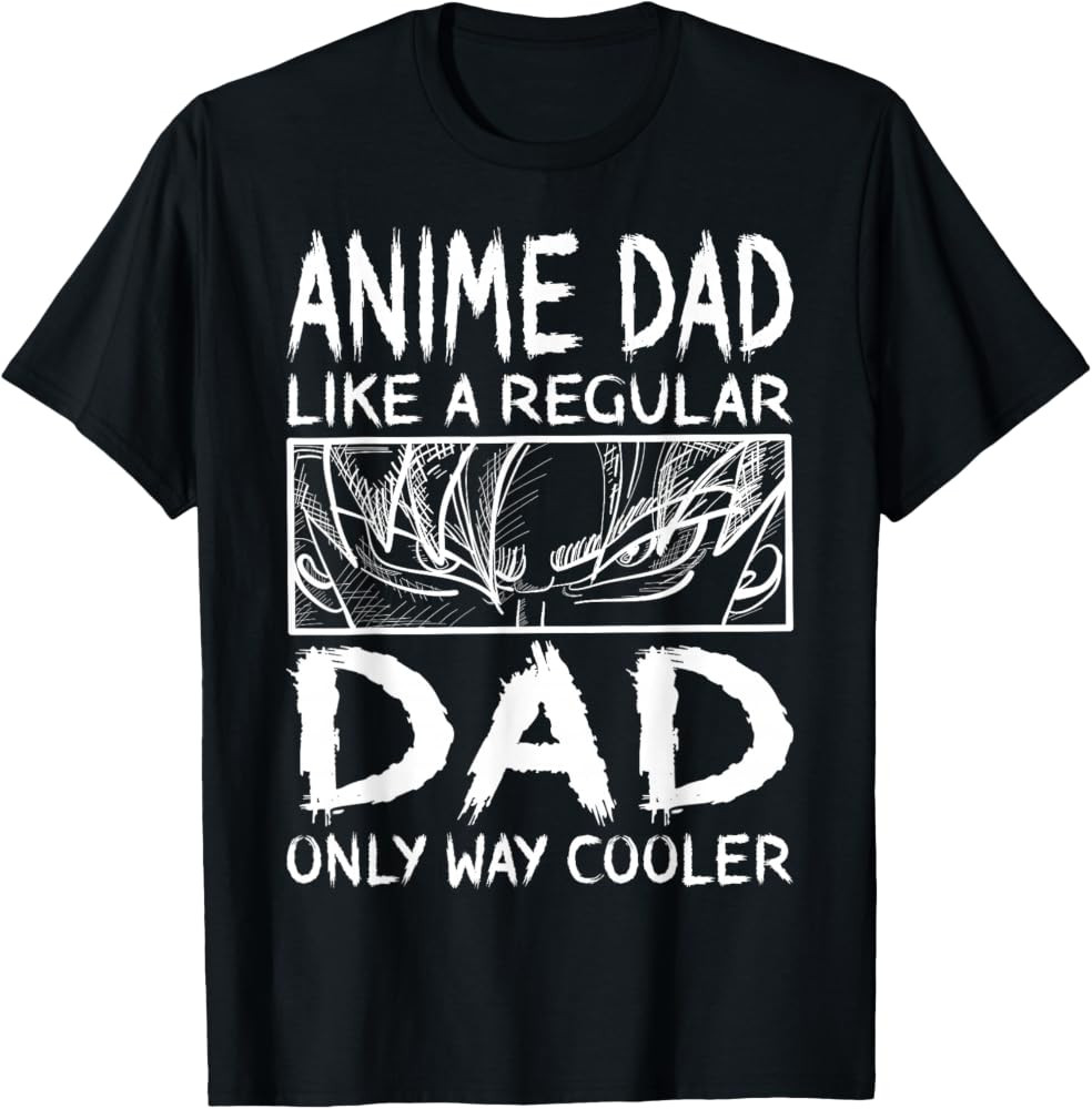 Anime Dad Like A Regular Dad Only Way Cooler Anime T-Shirt | Amazon (US)