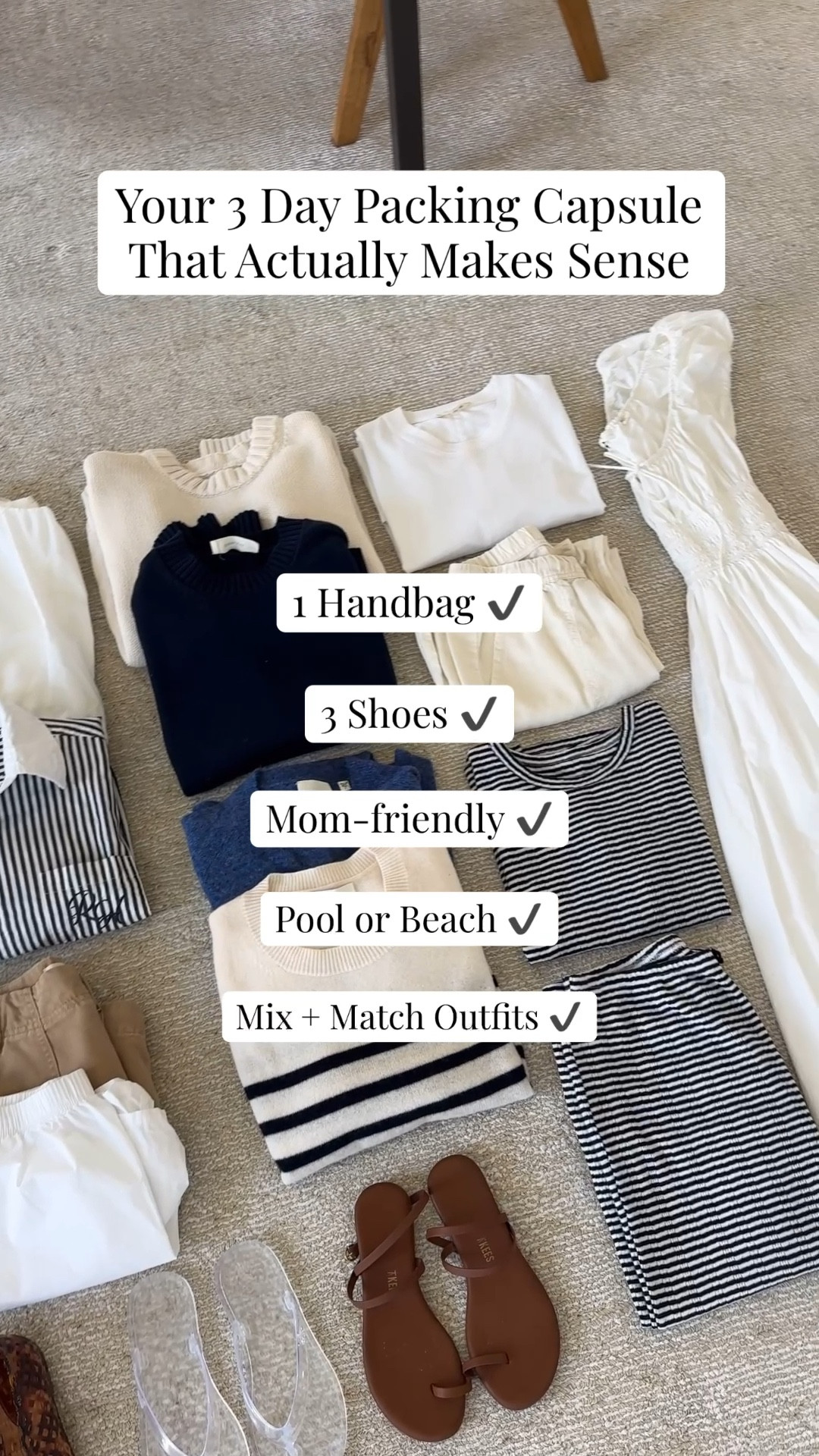 Your 3 day packing capsule that actually makes sense. Coordinate everything using the sandwich method to really minimize the bag and shoes. 

Pants/Jeans
Citizens of Humanity Ayla jeans 25
Gap Factory linen pants petite xs

Shorts
Everlane drapey shorts 2
Donni Boxer shorts medium

Tops
Zara crop voluminous top xs
Recreational Habits button up small
Madewell tee xs

Sweaters
Gap cotton sweater petite small
Everlane cotton sweater xs
Doen cardigan small
Banana Republic cashmere sweater tee medium (old)

Dress
Doen dress xs

Pj's/Leisure 
Gap pointelle top large
Gap pointelle bottoms petite small
Splendid linen pants xs

Bathing Suit
Hunza G One size

Bag
Hunting Season tote

Shoes
Steve Madden jellies 5
Ancient Greek sandals 35
Tkee Phoebe sandals 5

Hats
Polo Ralph Lauren hat navy
Polo Ralph Lauren hat brown


#LTKTravel #LTKPetite #LTKmomlife