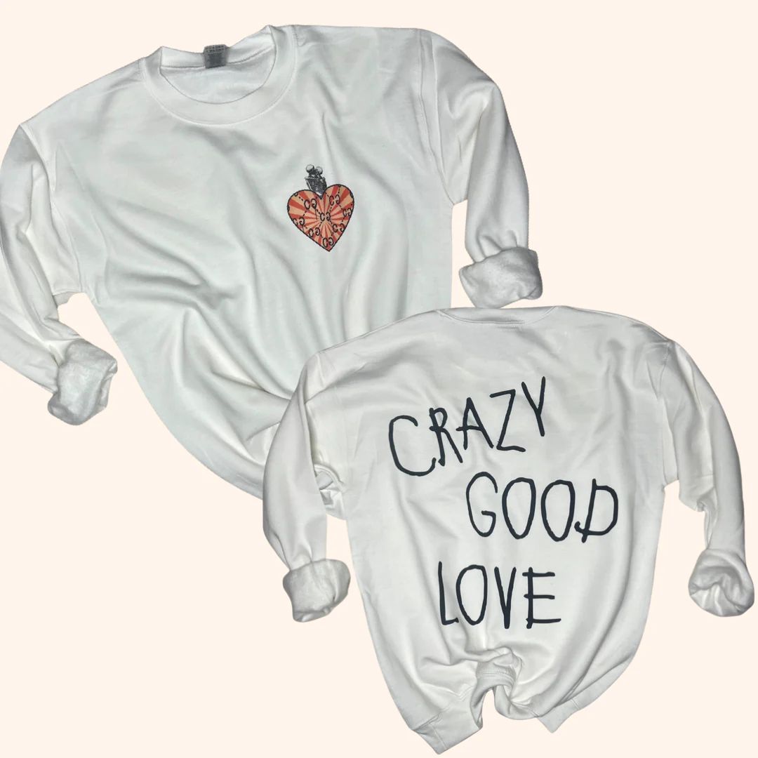 Crazy Good Love Graphic sweatshirt ( Vintage Feel) | Sassy Queen