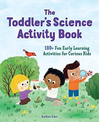 The Toddler's Science Activity Book: 100+ Fun Early Learning Activities for Curious Kids (Toddler... | Amazon (US)