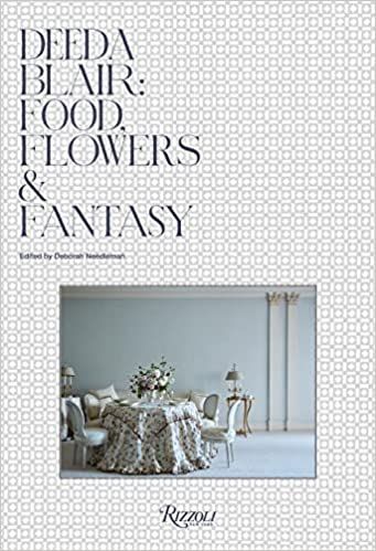 Deeda Blair: Food, Flowers, & Fantasy: Blair, Deeda, Needleman, Deborah, Solomon, Andrew: 9780847... | Amazon (US)