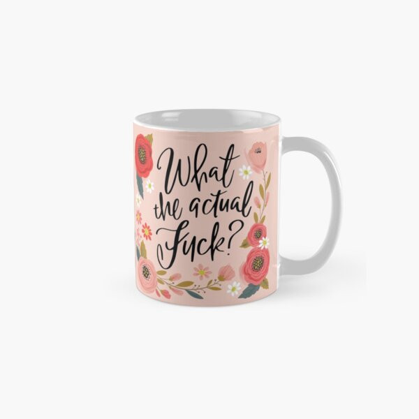 What the Actual Fuck? Coffee Mug | Redbubble (US)