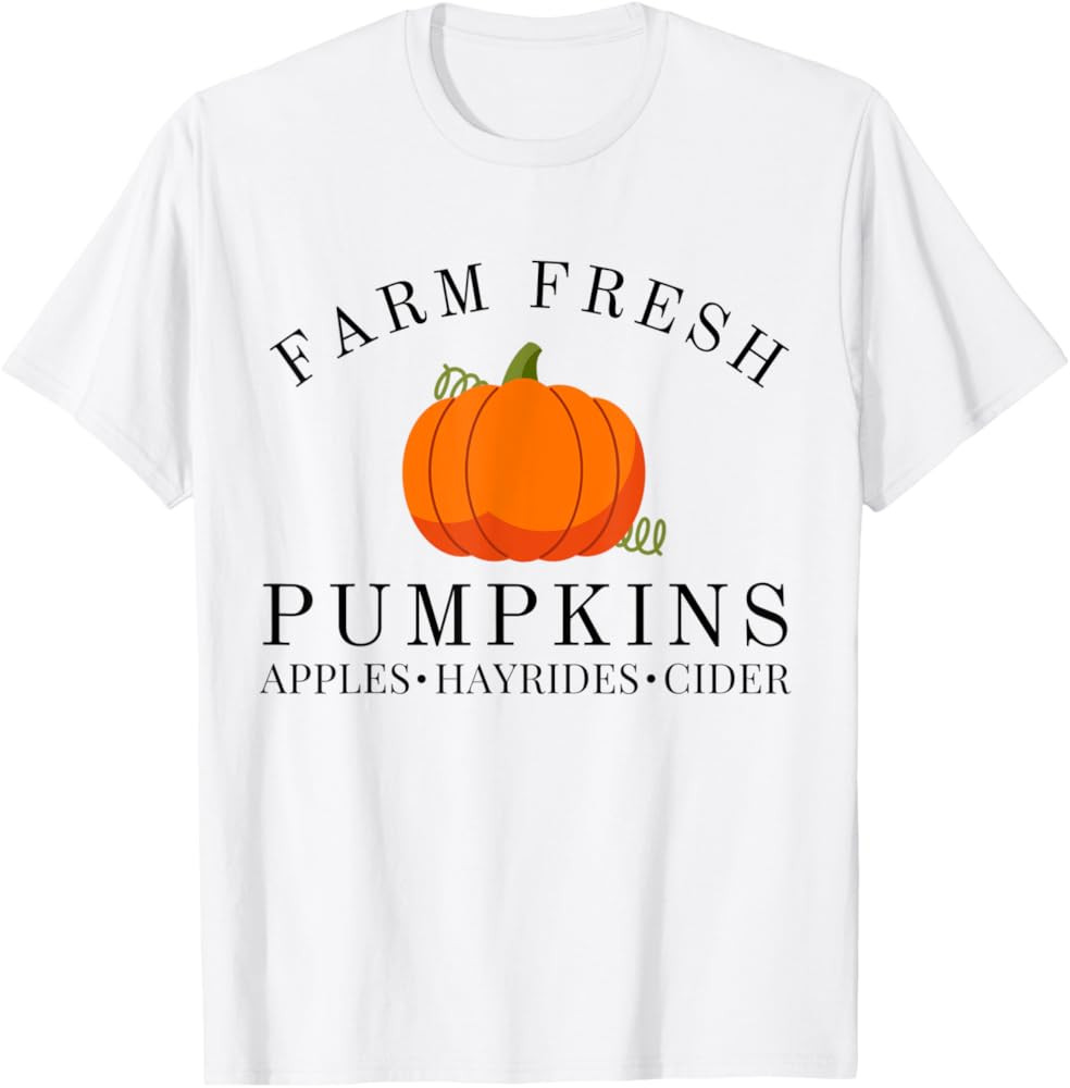 Farm Fresh Pumpkins Apples Hayrides Cider Thanksgiving Fall T-Shirt | Amazon (US)