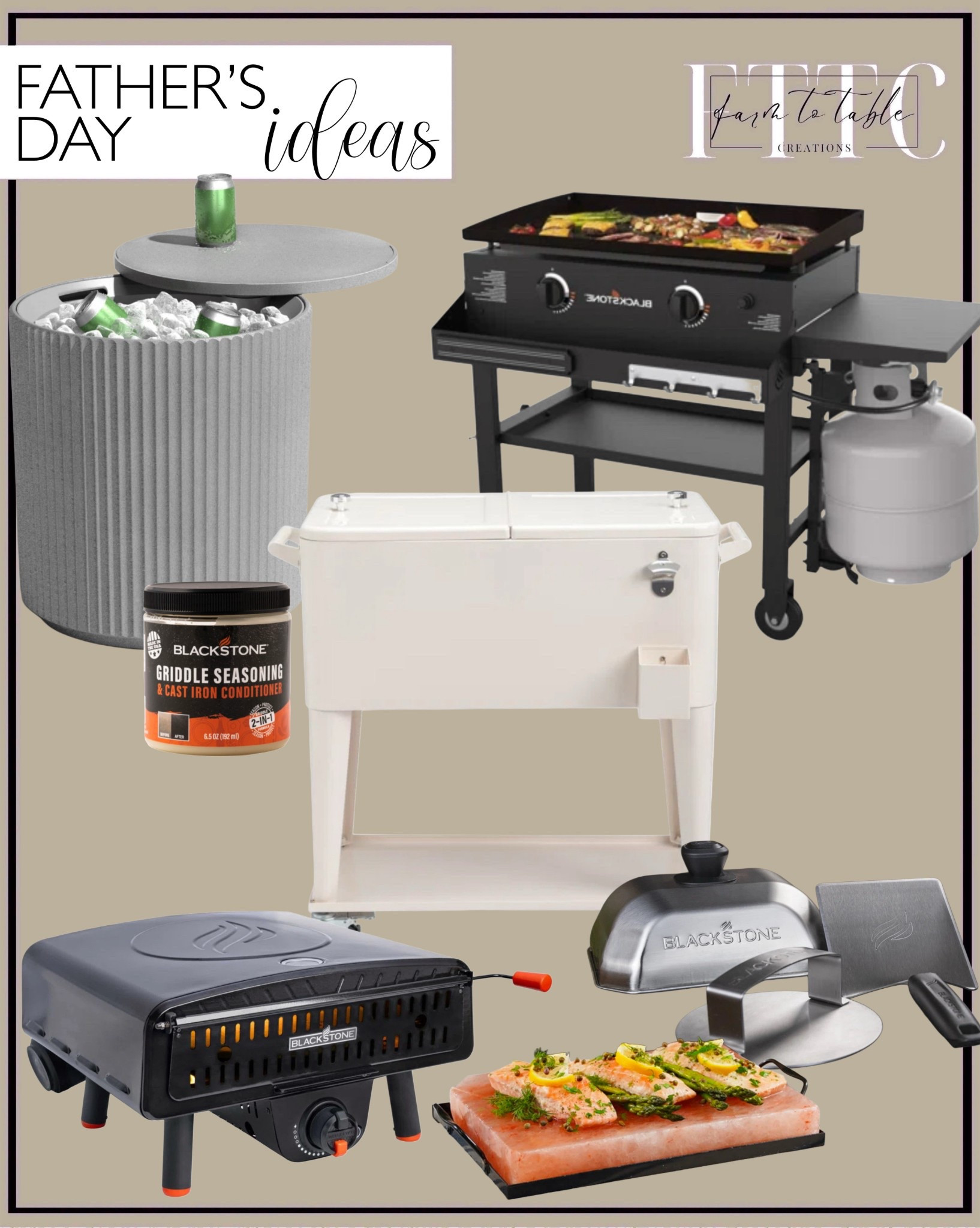 Father’s Day Gift Ideas. Follow @farmtotablecreations on Instagram for more inspiration. 

Blackstone Griddle.  Rolling Cooler Cart. Griddle Seasoning. Chill Side Table. Burger Kit. Pizza oven. Non stick salt plate. 

Wayfair Finds. Father’s Day gifts. Gift for Dad. Gift for guy. 

#LTKHome #LTKSaleAlert #LTKFindsUnder50