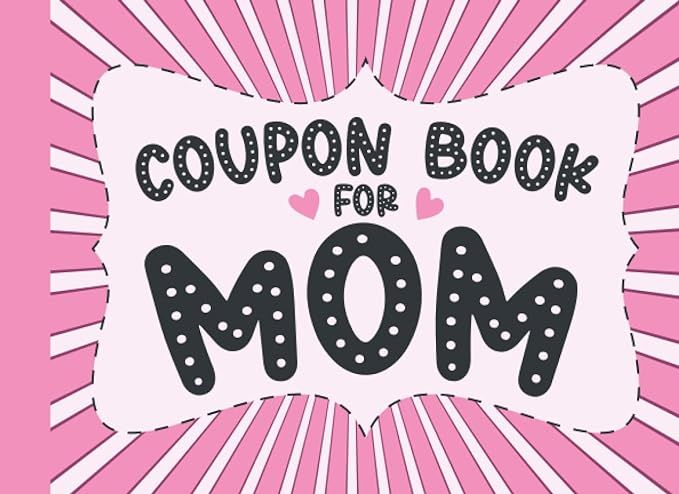 Coupon Book for Mom: Blank Coupon Book for Mom from Kids to Show Love and Appreciation on Mothers... | Amazon (US)