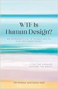 WTF Is Human Design?: An Introduction to Human Design and Deconditioning | Amazon (US)