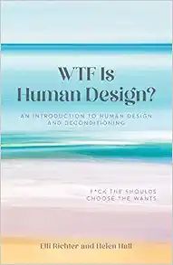 WTF Is Human Design?: An Introduction to Human Design and Deconditioning | Amazon (US)