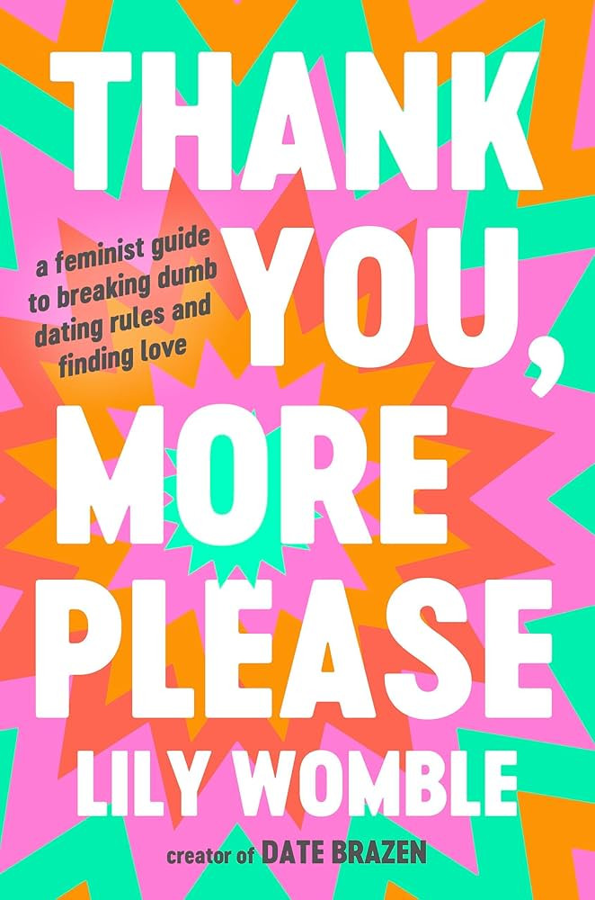 Thank You, More Please: A Feminist Guide to Breaking Dumb Dating Rules and Finding Love | Amazon (US)
