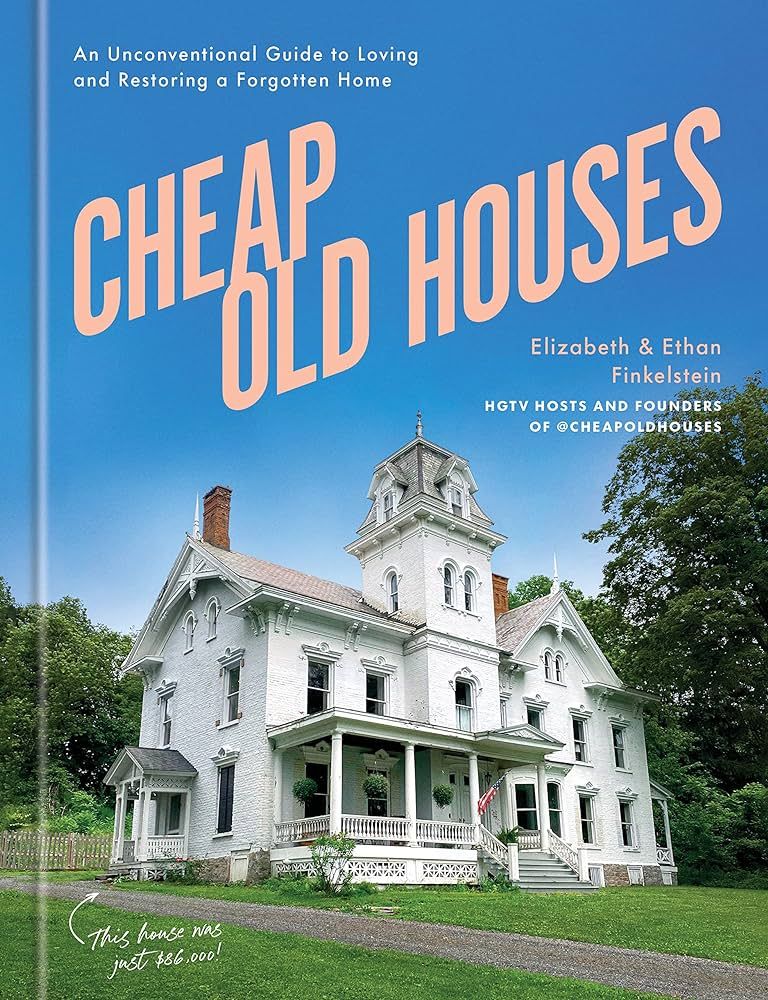 Cheap Old Houses: An Unconventional Guide to Loving and Restoring a Forgotten Home | Amazon (US)