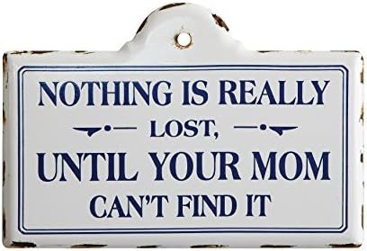 Creative Co-Op "Nothing is Really Lost, Until Your mom Can't find it Metal Wall Plaque | Amazon (US)