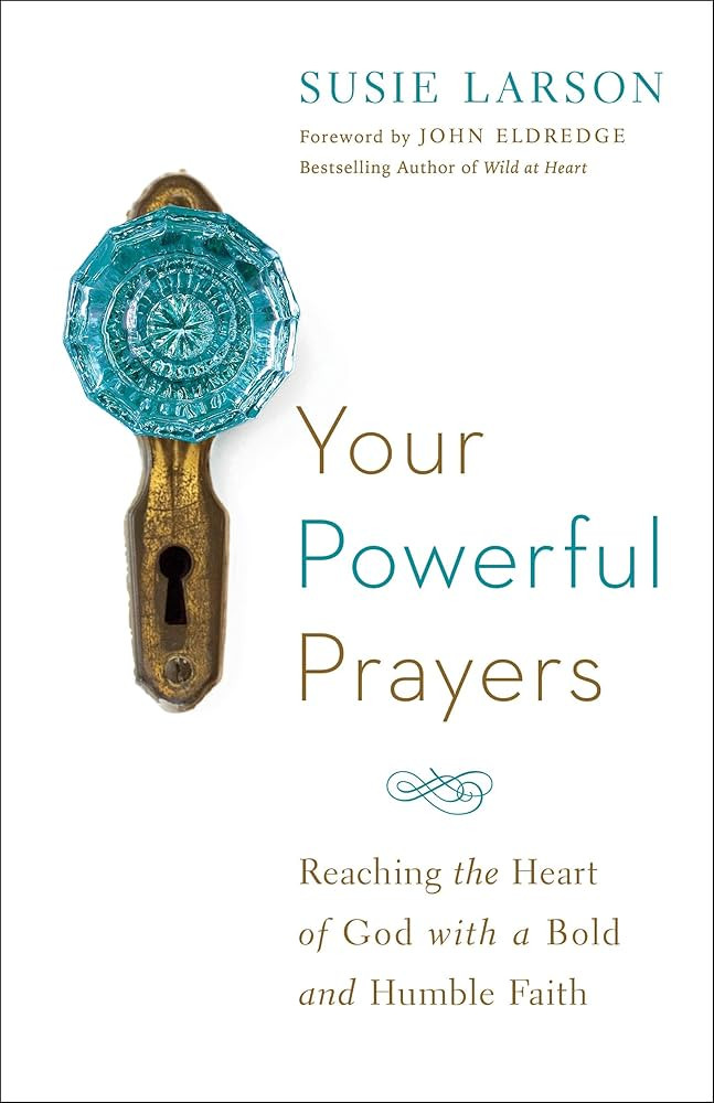 Your Powerful Prayers: Reaching the Heart of God with a Bold and Humble Faith | Amazon (US)