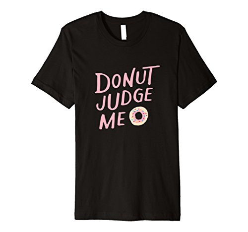 Donut Judge Me Shirt, Funny Sayings, Sarcasm, Sarcastic Gift | Amazon (US)