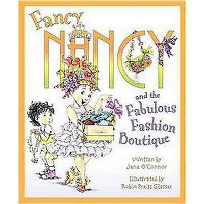 Fancy Nancy and the Fabulous Fashion Bou ( Fancy Nancy) (Hardcover) by Jane O'Connor | Target