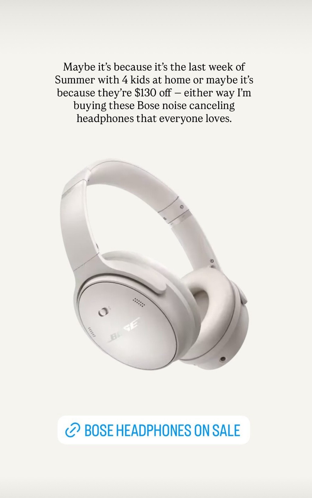 Maybe it’s because it’s the last week of Summer with 4 kids at home or maybe it’s because they’re $130 off for Labor Day— either way I’m buying these Bose noise canceling headphones that everyone loves.



#LTKSaleAlert #LTKSeasonal #LTKHome