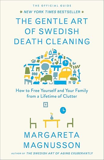The Gentle Art of Swedish Death Cleaning: How to Free Yourself and Your Family from a Lifetime of... | Amazon (US)