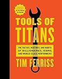 Tools Of Titans: The Tactics, Routines, and Habits of Billionaires, Icons, and World-Class Perfor... | Amazon (US)