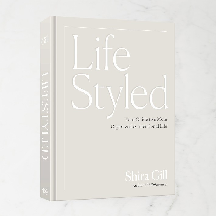 Shira Gill: LifeStyled: Your Guide to a More Organized & Intentional Life | Williams-Sonoma