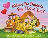 Where Do Diggers Say I Love You? (Where Do...Series)     Board book – December 13, 2022 | Amazon (US)
