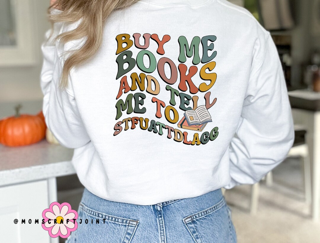 STFUATTDLAGG sweatshirt, Buy me books and tell me to, Smut book merch sweatshirt, Dark romance sh... | Etsy (US)