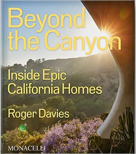 Beyond the Canyon: Inside Epic California Homes    Hardcover – November 30, 2022 | Amazon (US)
