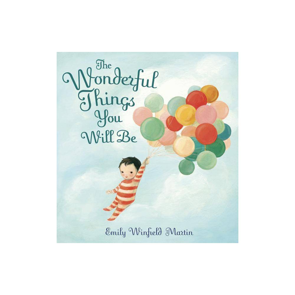 The Wonderful Things You Will Be - by Emily Winfield Martin (Hardcover) | Target