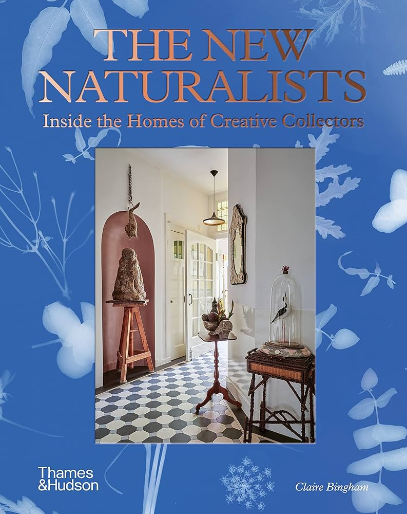 The New Naturalists: Inside the Homes of Creative Collectors | Amazon (US)