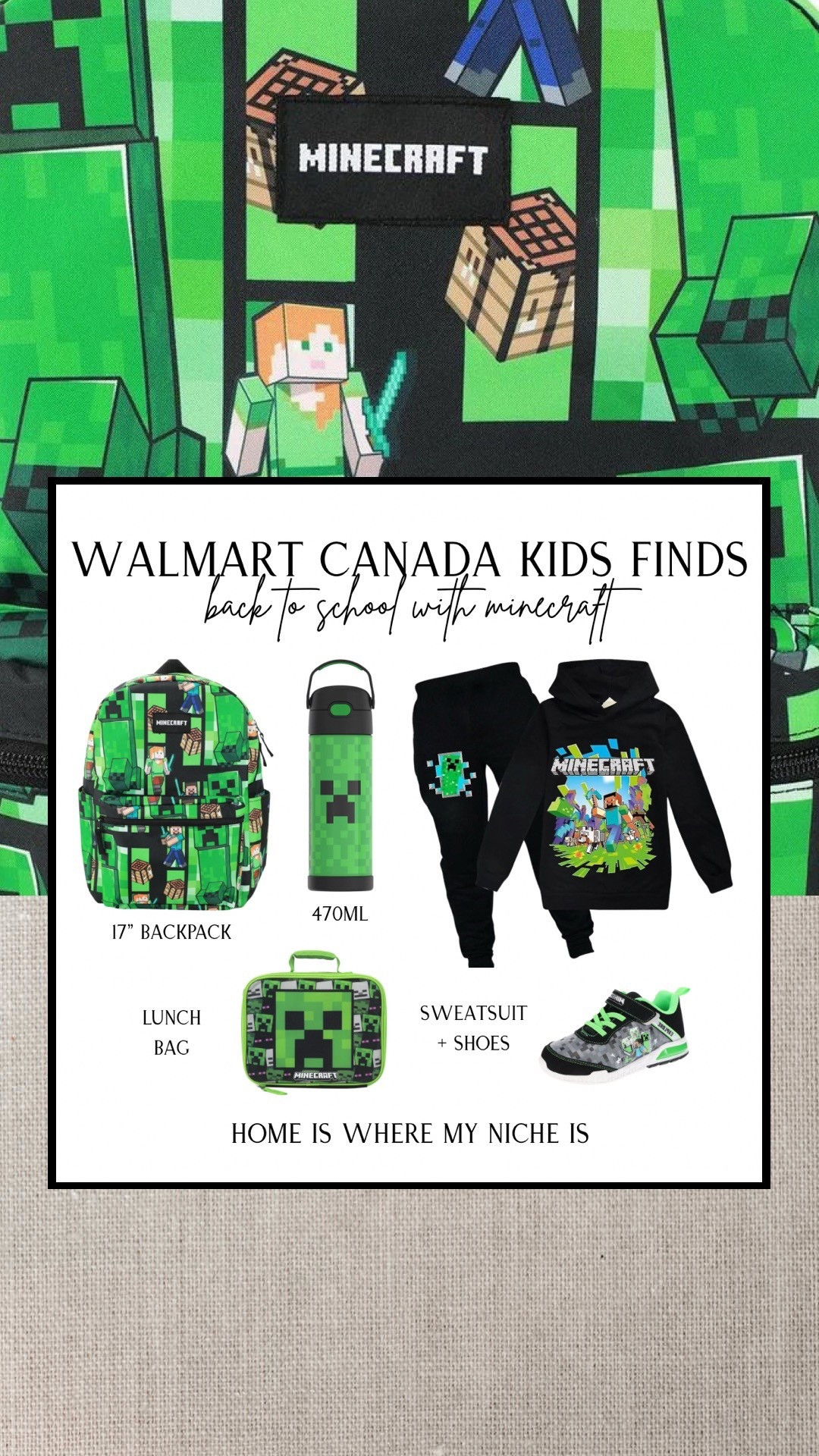 K I D S / back to school with Minecraft from Walmart Canada

+ 17” backpack
+ 470ml water bottle
+ lunch bag
+ sweatsuit
+ indoor shoes

#LTKcanada #LTKkids