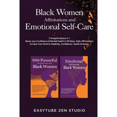 Black Women Affirmations and Emotional Self Care - (Black Is Beautiful) by  Easytube Zen Studio (Paperback) | Target
