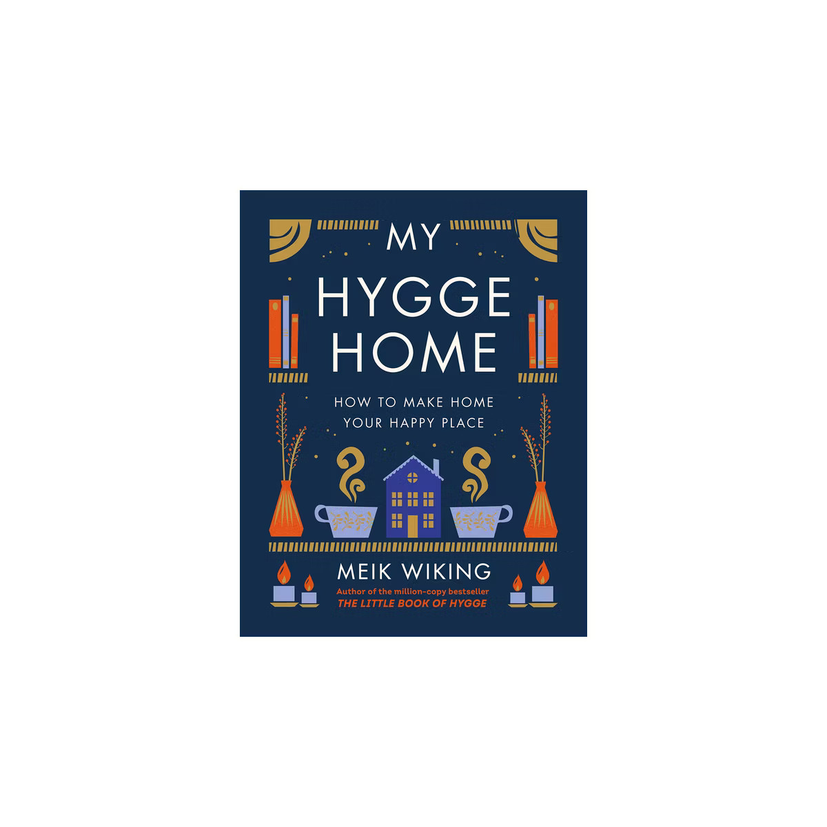 My Hygge Home - by  Meik Wiking (Hardcover) | Target