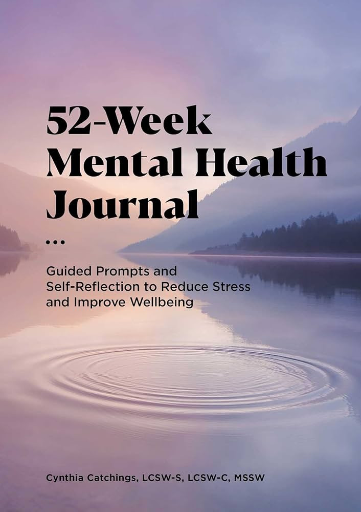 52-Week Mental Health Journal: Guided Prompts and Self-Reflection to Reduce Stress and Improve We... | Amazon (US)