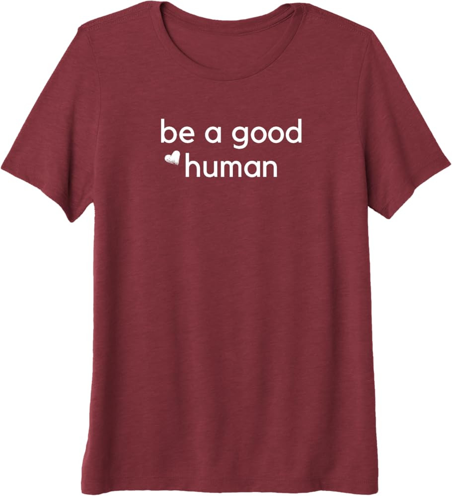 Womens Be a Good Human Premium Tri-blend T-Shirt | Amazon (US)