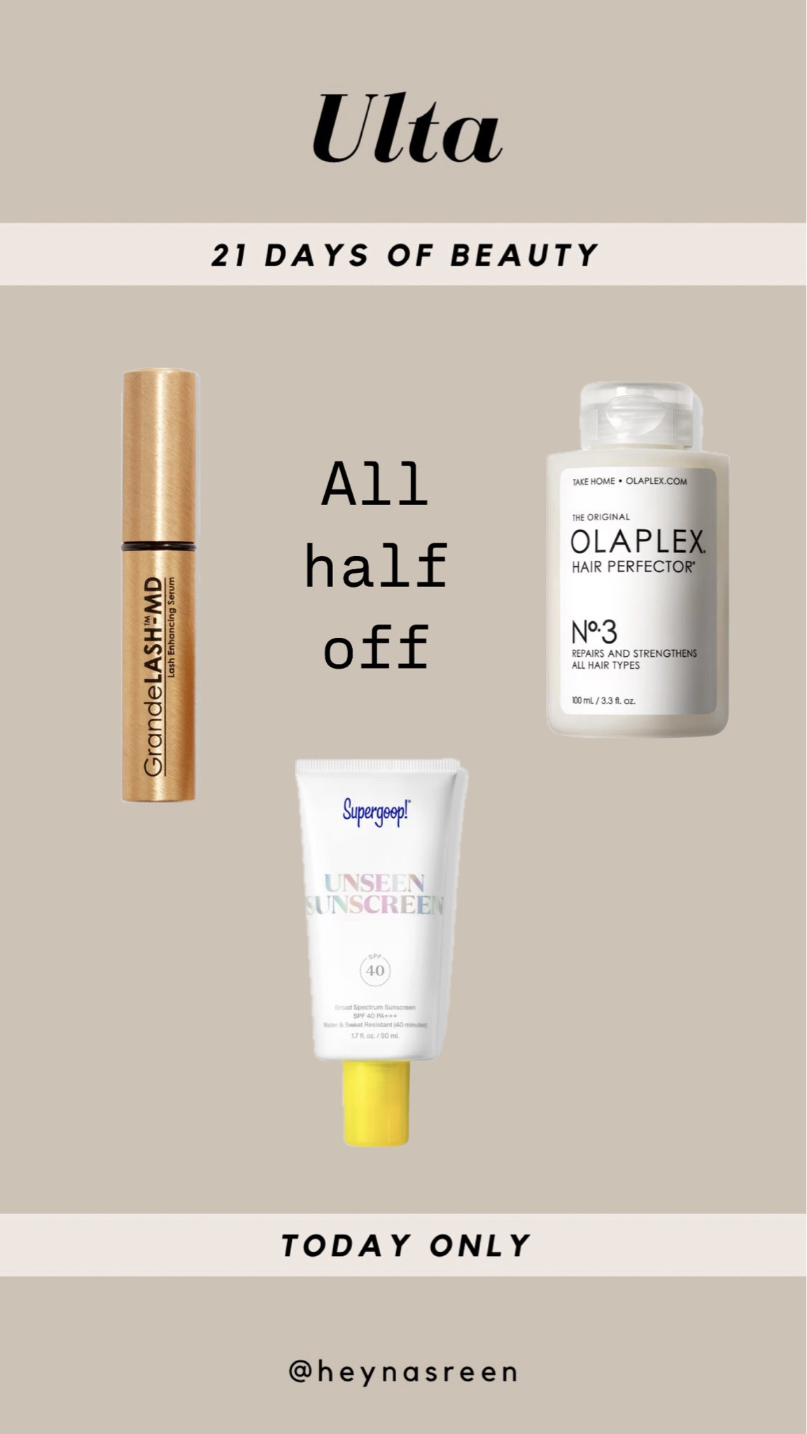 Ulta's 21 days of beauty steals! Grande lash serum, super goop sunscreen & olaplex all half off today only 

#LTKBeauty #LTKSaleAlert