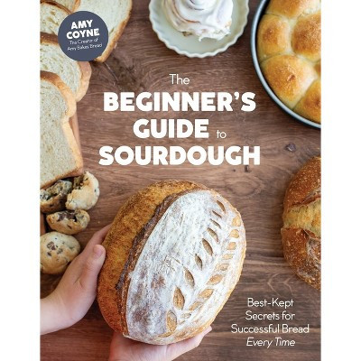 The Beginner's Guide to Sourdough - by  Amy Coyne (Hardcover) | Target