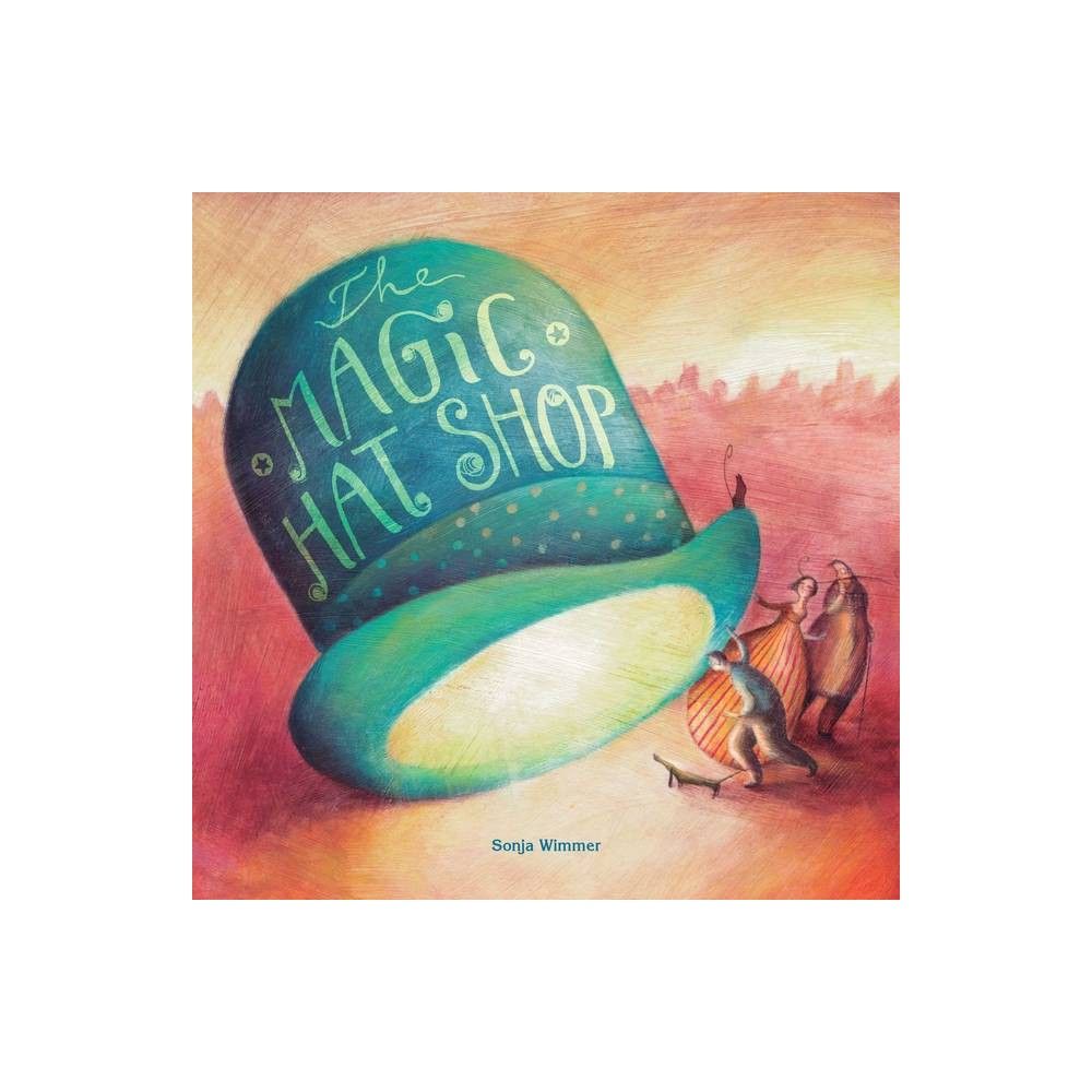 The Magic Hat Shop - by Sonja Wimmer (Paperback) | Target