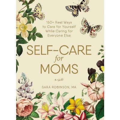 Self-Care for Moms - by  Sara Robinson (Hardcover) | Target