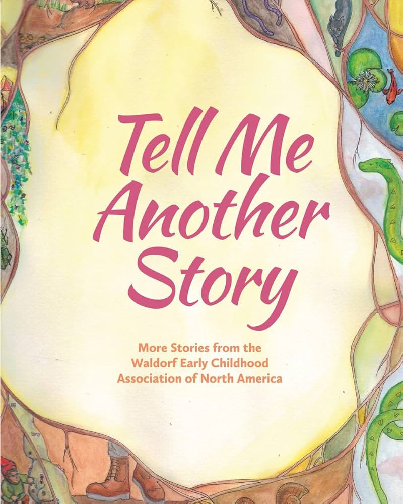Tell Me Another Story: More Stories from the Waldorf Early Childhood Association of North America | Amazon (US)